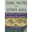 Global Politika ve Güney Asya Keşmir Sorunu ve Nükleer Yarış Tayyar Arı Alfa Yayınları