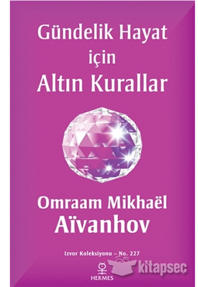 Gündelik Hayat İçin Altın Kurallar Omraam Mikhael Aivanhov Hermes Yayınları