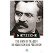 The Birth Of Tragedy Or Hellenism And Pessimism Friedrich Nietzsche Tropikal Kitap