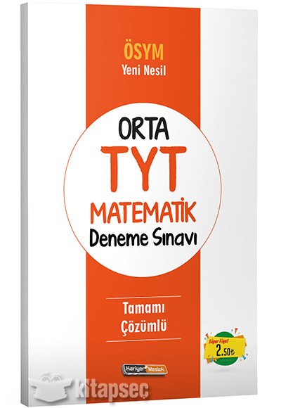 Tyt Osym Yeni Nesil Orta Matematik Tamami Cozumlu Deneme Sinavi Kariyer Meslek Yayinlari 9786057653000