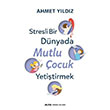 Stresli Bir Dünyada Mutlu Çocuk Yetiştirmek Ahmet Yıldız Alfa Yayınları