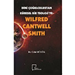 Wilfred Cantwell Smith Dini oulculuktan Kresel Bir Teolojiye Celal Byk Gece Akademi