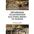Diyarbakr ve evresinde Kltrel Miras ve Turizm Recep Aksu Akademisyen Kitabevi