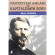 Protestan Ahlak ve Kapitalizmin Ruhu Max Weber Sayfa Yaynlar