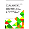 Impact Of Badminton Course Designed Badminton Course For Common And Specialized Content Knowledge Of Pre-Service Teachers Akademisyen Kitabevi