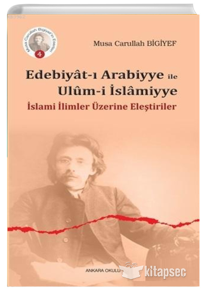 Edebiyatı Arabiyye ile Ulumi İslamiyye Musa Carullah Bigiyef Ankara Okulu Yayınları