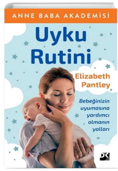 Uyku Rutini Anne Baba Akademisi Bebeğinizin Uyumasına Yardımcı Olmanın Yolları  Elizabeth Pantley Doğan Kitap
