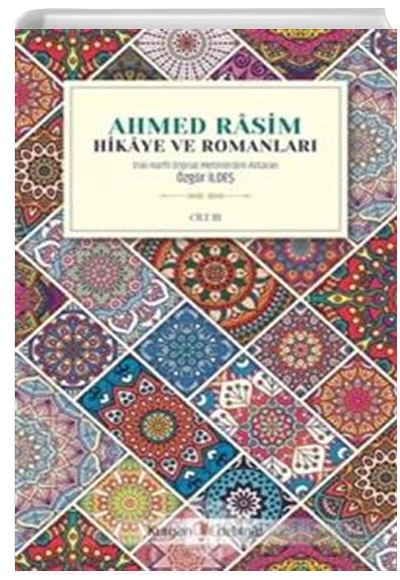 Ahmed Rasim Hikaye ve Romanlar Cilt 3 zgr lde Kurgan Edebiyat