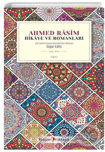 Ahmed Rasim Hikaye ve Romanlar Cilt 1 zgr lde Kurgan Edebiyat
