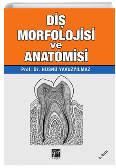 Diş Morfolojisi ve Anatomisi Hüsnü Yavuzyılmaz Gazi Kitabevi