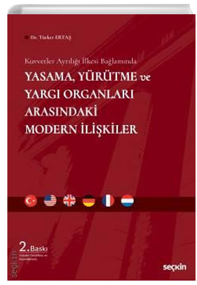 Yasama, Yürütme ve Yargı Organları Arasındaki Modern İlişkiler Türker Ertaş Seçkin Yayınevi