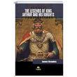 The Legends Of King Arthur And His Knights James Knowles Tropikal Kitap