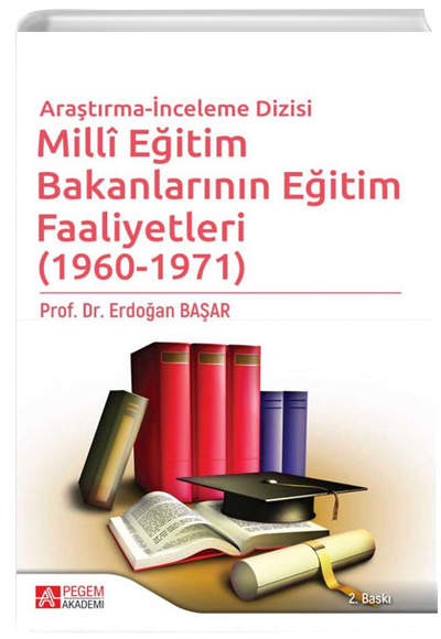 Mill Eitim Bakanlarnn Eitim Faaliyetleri (1960-1971) Erdoan Baar Pegem Akademi