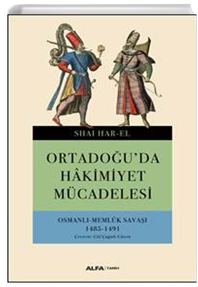 Ortadouda Hakimiyet Mcadelesi Osmanl - Memlk Sava 1485-1491 Shai Har El Alfa Yaynlar