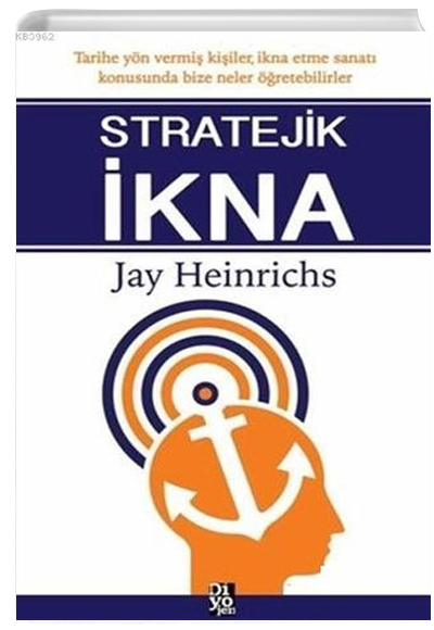 Stratejik İkna Jay Heinrichs Diyojen Yayıncılık