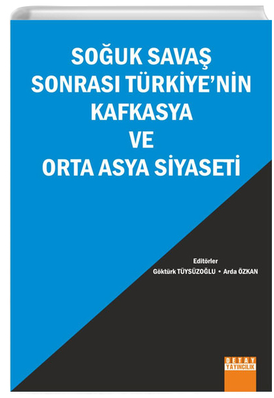 Souk Sava Sonras Trkiyenin Kafkasya ve Orta Asya Siyaseti Detay Yaynclk