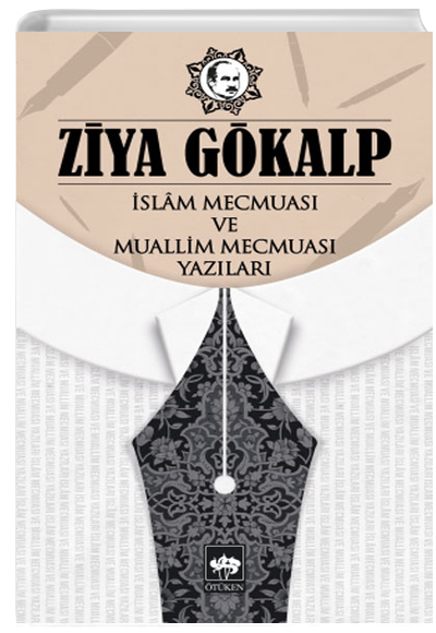 İslam Mecmuası ve Muallim Mecmuası Yazıları Ziya Gökalp Ötüken Yayınları