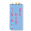 You Are Super Duper Amazing Talented Spiral Notepad FAbooks