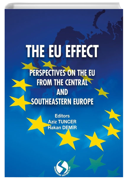 The Eu Effect: Perspectves On The Eu From The Central And South-Eastern Europe Sakarya Yaynclk