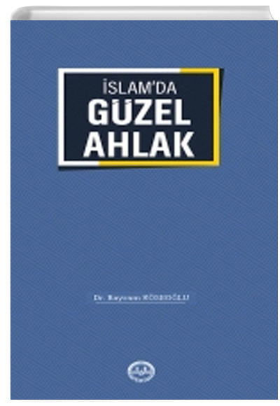 İslamda Güzel Ahlak Bayram Köseoğlu Türkiye Diyanet Vakfı Yayınları
