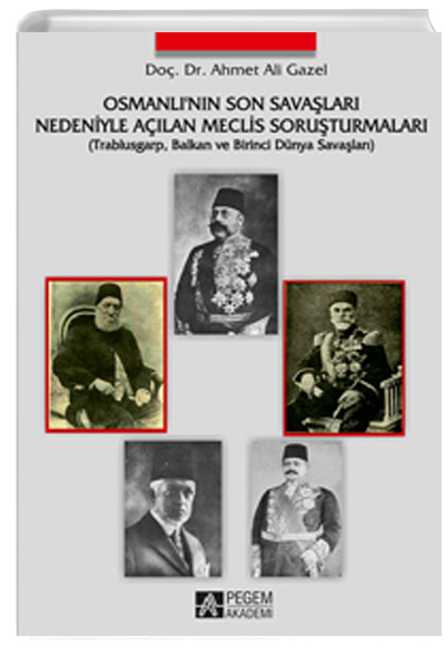 Osmanlnn Son Savalar Nedeniyle Alan Meclis Soruturmalar Trablusgarp, Balkan ve Birinci Dnya Savalar Pegem Yaynlar
