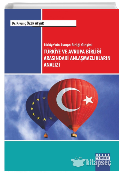 Türkiye ve Avrupa Birliği Arasındaki Anlaşmazlıkların Analizi Detay Yayıncılık