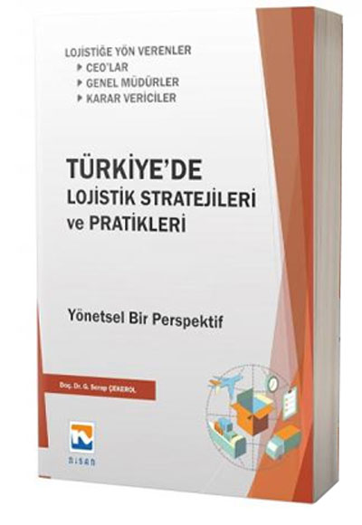 Trkiyede Lojistik Stratejileri ve Pratikleri Ynetsel Bir Perspektif Glsen Serap ekerol Nisan Kitabevi