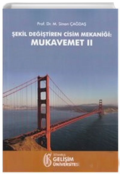 Şekil Değiştiren Cisim Mekaniği: Mukavemet 2 Sinan Çağdaş İstanbul Gelişim Üniversitesi Yayınları