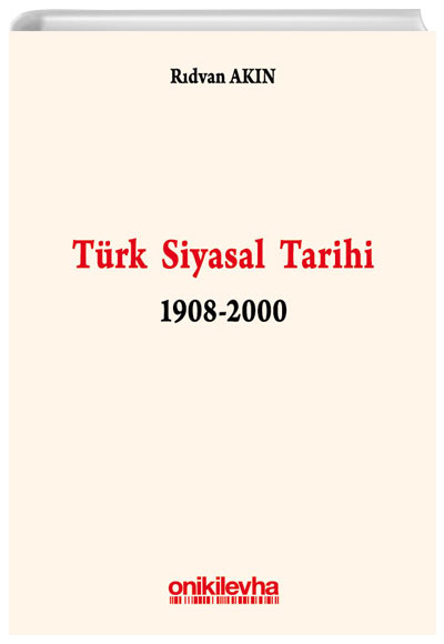 Türk Siyasi Tarihi 1908-2000 Rıdvan Akın On İki Levha Yayınları