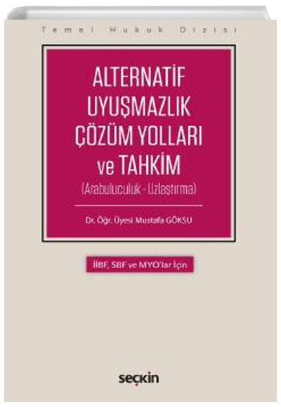 Alternatif Uyumazlk zm Yollar ve Tahkim (Arabuluculuk - Uzlatrma) Mustafa Gksu Sekin Yaynevi