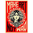 Make Art Not War Poster Melisa Poster