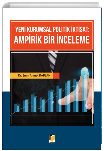 Yeni Kurumsal Politik İktisat: Ampirik Bir İnceleme Emin Ahmet Kaplan Adalet Yayınevi
