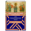 Identity And The Other In Byzantium Ko niversitesi Yaynlar