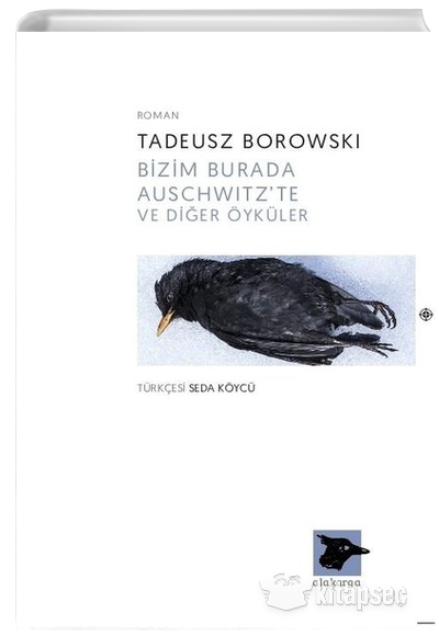 Bizim Burada Auschwitzte ve Diğer Öyküler Tadeusz Borowski Alakarga Sanat Yayınları
