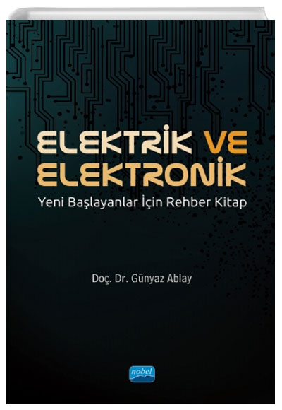 Elektrik ve Elektronik Yeni Başlayanlar İçin Rehber Kitap Günyaz Ablay Nobel Yayınevi