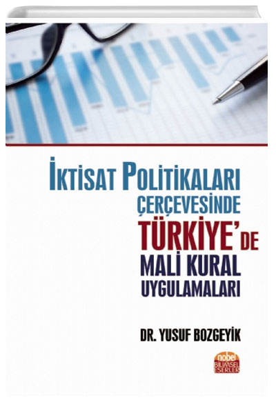 İktisat Politikaları Çerçevesinde Türkiyede Mali Kural Uygulamaları Yusuf Bozgeyik Nobel Bilimsel Eserler