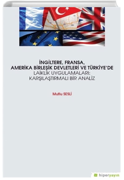 İngiltere, Fransa, Amerika Birleşik Devletleri ve Türkiyede Laiklik Uygulamaları: Karşılaştırmalı Bir Analiz Mutlu Sesli Hiperlink Yayınları