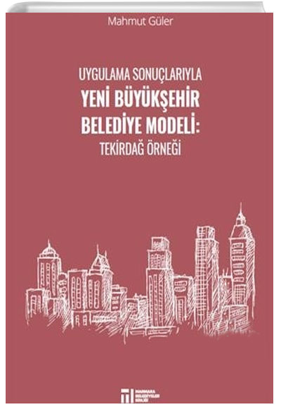 Uygulama Sonularyla Yeni Bykehir Belediye Modeli Mahmut Gler Marmara Belediyeler Birlii Kltr Yaynlar