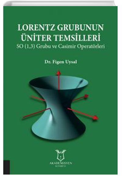 Lorentz Grubunun niter Temsilleri - SO (1,3) Grubu ve Casimir Operatrleri Akademisyen Kitabevi