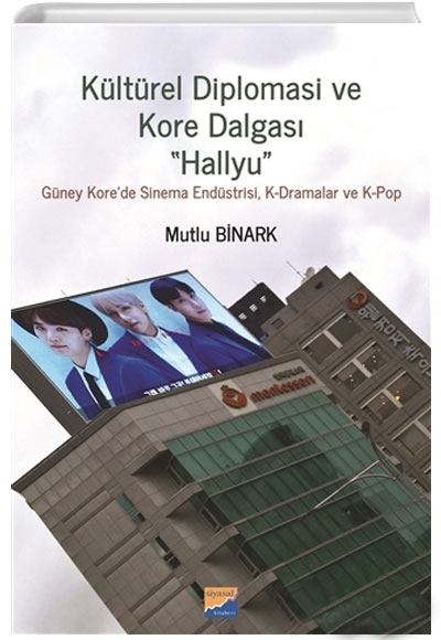 Kltrel Diplomasi ve Kore Dalgas Hallyu Mutlu Binark Siyasal Kitabevi