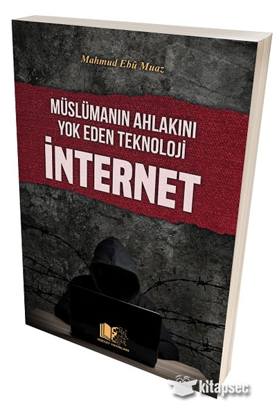 Müslümanın Ahlakını Yok Eden Teknoloji İnternet Mahmud Ebu Muaz Hüccet Yayınları