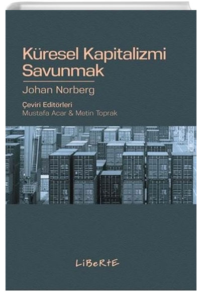 Küresel Kapitalizmi Savunmak Johan Norberg Liberte Yayınları