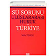 Su Sorunu Uluslararas Hukuk ve Trkiye Turhan Kitabevi