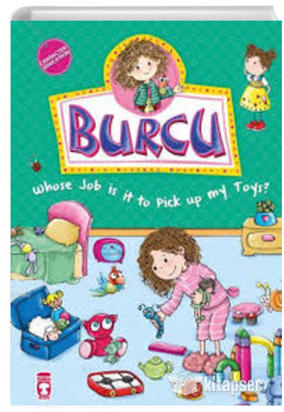 Burcu Whose Job is it to Pick up my Toys Nurşen Şirin Timaş Publishing
