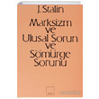 Marksizm ve Ulusal Sorun ve Smrge Sorunu Josef V. Stalin Sol Yaynlar