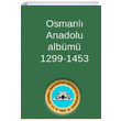 Osmanl Anadolu Albm 1299 1453 Sona Yaynlar