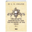 The Belief In Immortality And The Worship Of The Dead James George Frazer Gece Kitapl
