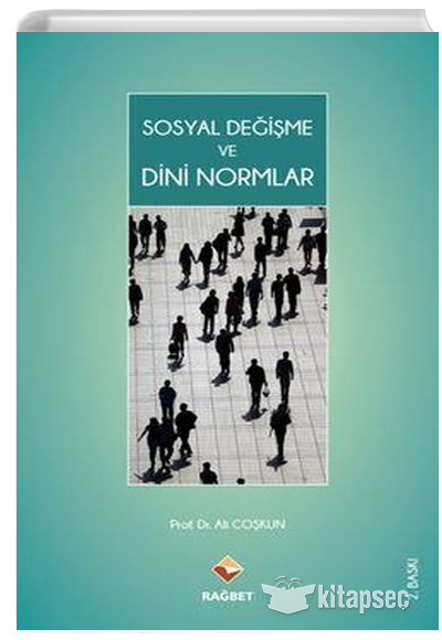 Sosyal Değişme ve Dini Normlar Ali Coşkun Rağbet Yayınları