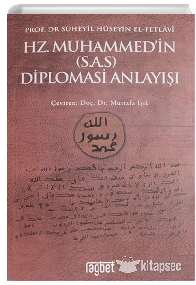 Hz. Muhammedin (S.A.S) Diplomasi Anlayışı Süheyil Hüseyin El-Fetlavi Rağbet Yayınları