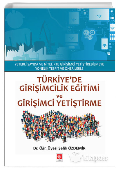 Türkiyede Girişimcilik Eğitimi ve Girişimci Yetiştirme Şefik Özdemir Ekin Basım Yayın